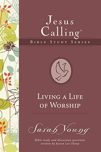 Living a Life of Worship (Jesus Calling Bible Studies, Band 4) von Thomas Nelson