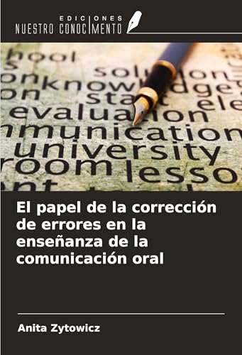 El papel de la corrección de errores en la enseñanza de la comunicación oral von Ediciones Nuestro Conocimiento