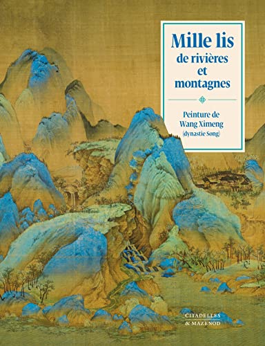 MILLE LIS DE RIVIERES ET MONTAGNES: PEINTURE DE WANG XIMENG