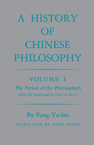 A History of Chinese Philosophy, Vol. 1: The Period of the Philosophers (from the Beginnings to Circa 100 B. C.) (Princeton Paperbacks) von Princeton University Press