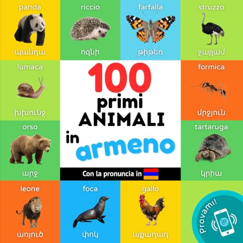 I primi 100 animali in Armeno: Libro illustrato bilingue per bambini: Italiano / Armeno con pronuncia (Imparare l'armeno) von YukiBooks