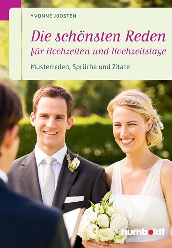 Die schönsten Reden für Hochzeiten und Hochzeitstage: Musterreden, Sprüche und Zitate (humboldt - Information & Wissen) von Humboldt Verlag