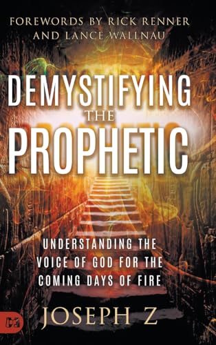 Demystifying the Prophetic: Understanding the Voice of God for the Coming Days of Fire von Harrison House Publishers