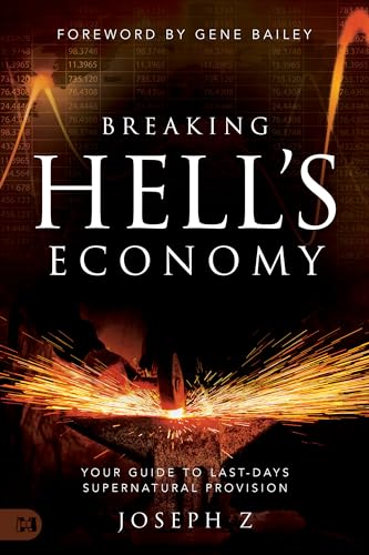 Breaking Hell's Economy: Your Guide to Last-Days Supernatural Provision