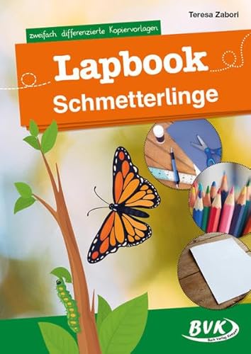 Lapbook Schmetterlinge: zweifach differenzierte Kopiervorlagen | Kreativer Sachunterricht 1./2. Klasse (BVK Lapbooks) von Buch Verlag Kempen