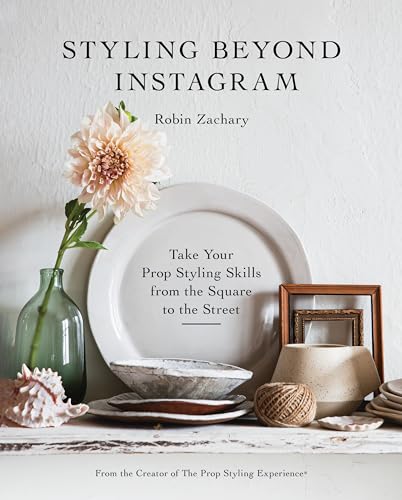 Styling Beyond Instagram: Take Your Prop Styling Skills from the Square to the Street