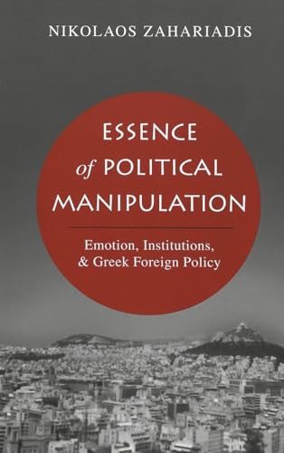 Essence of Political Manipulation: Emotion, Institutions, & Greek Foreign Policy