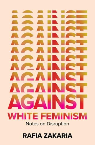 Against White Feminism - Notes on Disruption