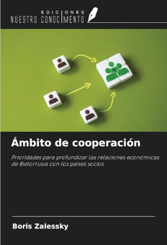 Ámbito de cooperación: Prioridades para profundizar las relaciones económicas de Bielorrusia con los países socios von Ediciones Nuestro Conocimiento