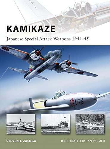 Kamikaze: Japanese Special Attack Weapons 1944–45 (New Vanguard, Band 180)