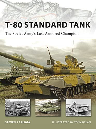 T-80 Standard Tank: The Soviet Army's Last Armored Champion (New Vanguard, 152) von Osprey Publishing