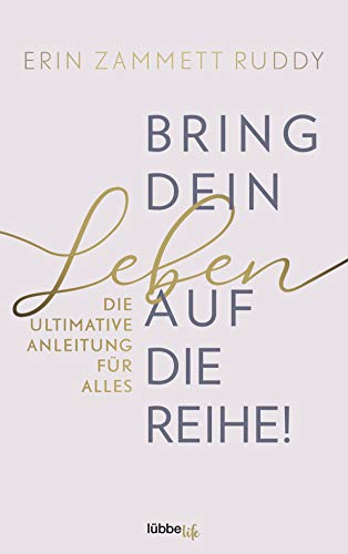 Bring dein Leben auf die Reihe!: Die ultimative Anleitung für alles von Ehrenwirth Verlag