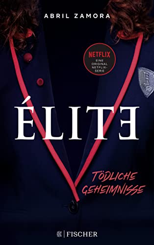Élite: Tödliche Geheimnisse: (der Roman zur Netflix-Serie) von FISCHERVERLAGE