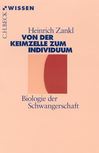 Von der Keimzelle zum Individuum: Biologie der Schwangerschaft (Beck'sche Reihe)