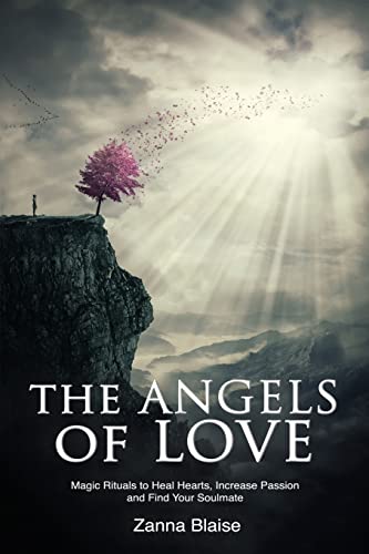 The Angels of Love: Magic Rituals to Heal Hearts, Increase Passion and Find Your Soulmate (The Gallery of Magick)