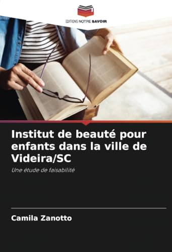 Institut de beauté pour enfants dans la ville de Videira/SC: Une étude de faisabilité von Editions Notre Savoir