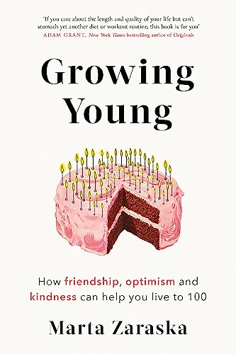 Growing Young: How Friendship, Optimism and Kindness Can Help You Live to 100 von Robinson
