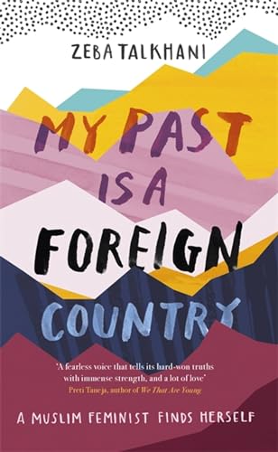 My Past Is a Foreign Country: A Muslim Feminist Finds Herself
