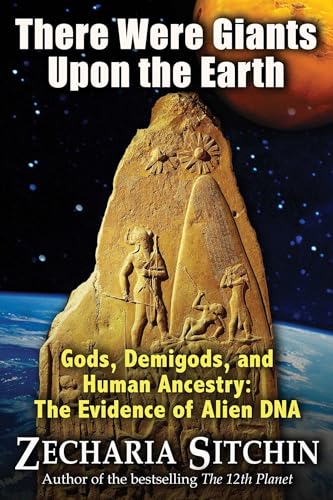 There Were Giants Upon the Earth: Gods, Demigods, and Human Ancestry: The Evidence of Alien DNA (Earth Chronicles) von Bear & Company
