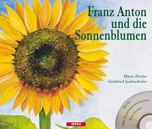 Franz Anton und die Sonnenblumen: Ein Bilderbuch zum Schauen, Hören und Erleben (mit CD) von Ibera