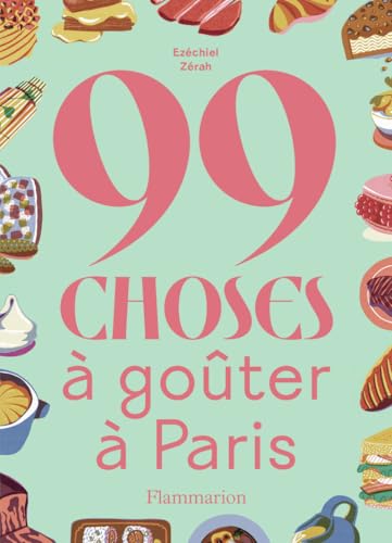 99 choses à goûter à Paris von FLAMMARION