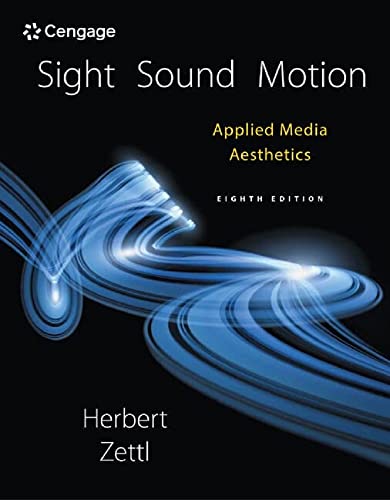 Sight, Sound, Motion: Applied Media Aesthetics (Cengage Series in Communication Arts) von Cengage Learning