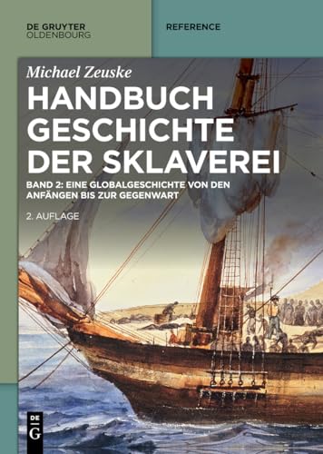 Handbuch Geschichte der Sklaverei: Eine Globalgeschichte von den Anfängen bis zur Gegenwart (De Gruyter Reference) von Walter de Gruyter