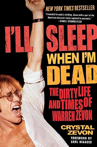 I'll Sleep When I'm Dead: The Dirty Life and Times of Warren Zevon von Ecco