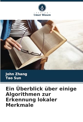Ein Überblick über einige Algorithmen zur Erkennung lokaler Merkmale: DE von Verlag Unser Wissen