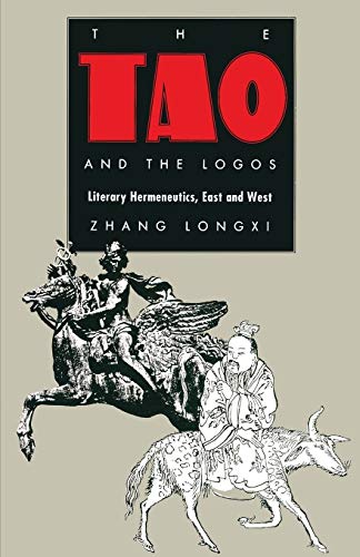 The Tao and the Logos: Literary Hermeneutics, East and West (Post-Contemporary Interventions)