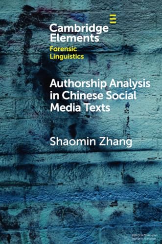 Authorship Analysis in Chinese Social Media Texts (Elements in Forensic Linguistics) von Cambridge University Press