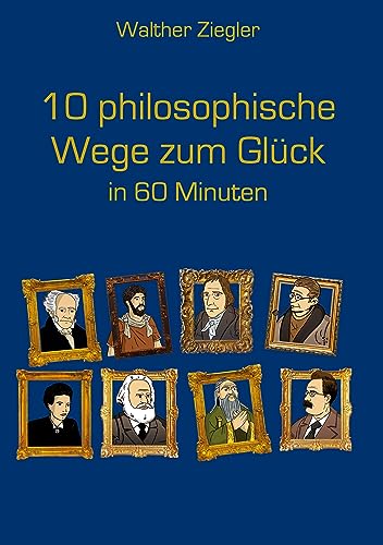 10 philosophische Wege zum Glück in 60 Minuten von BoD – Books on Demand