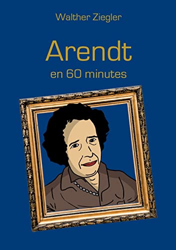 Arendt en 60 minutes: DE von BoD – Books on Demand – Frankreich