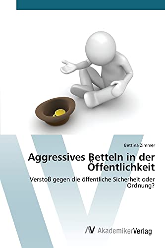 Aggressives Betteln in der Öffentlichkeit: Verstoß gegen die öffentliche Sicherheit oder Ordnung?