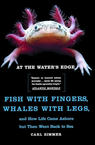 At the Water's Edge: Fish with Fingers, Whales with Legs, and How Life Came Ashore but Then Went Back to Sea