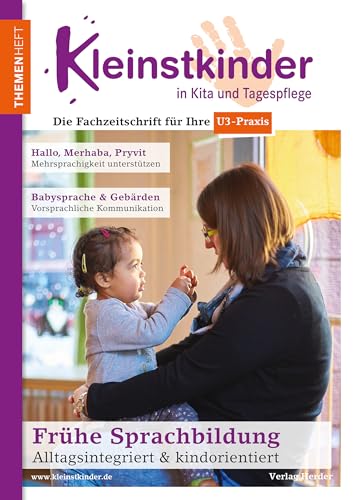 Frühe Sprachbildung - Alltagsintegriert & kindorientiert: Themenheft Kleinstkinder in Kita und Tagespflege
