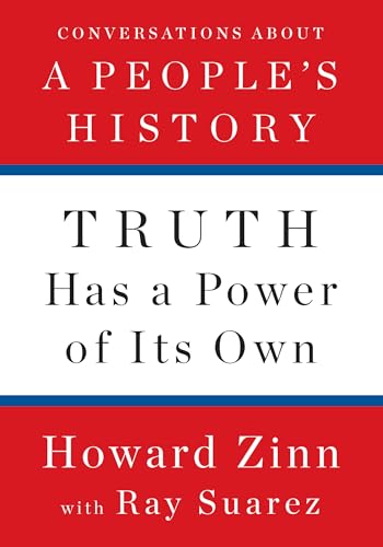 Truth Has a Power of Its Own: Conversations About A People’s History von The New Press