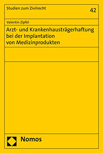 Arzt- und Krankenhausträgerhaftung bei der Implantation von Medizinprodukten (Studien zum Zivilrecht) von Nomos