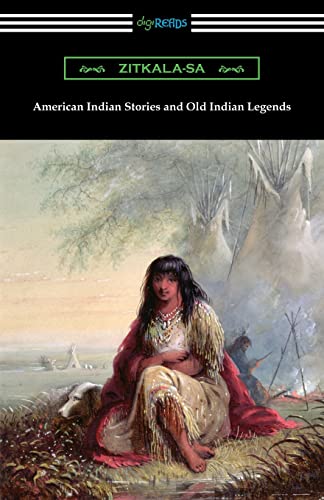 American Indian Stories and Old Indian Legends von Digireads.com