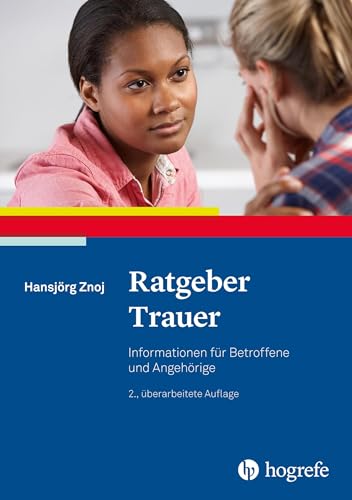 Ratgeber Trauer: Informationen für Betroffene und Angehörige (Ratgeber zur Reihe Fortschritte der Psychotherapie) von Hogrefe Verlag GmbH + Co.