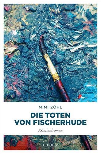 Die Toten von Fischerhude: Kriminalroman von Emons Verlag