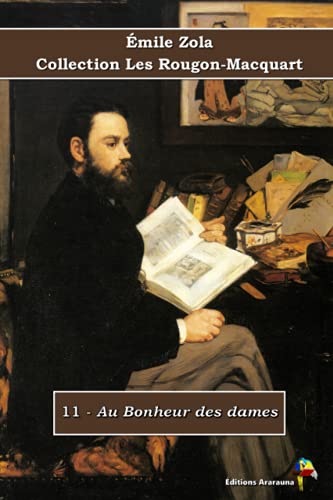 11 - Au Bonheur des dames - Émile Zola - Collection Les Rougon-Macquart: Texte intégral von Éditions Ararauna