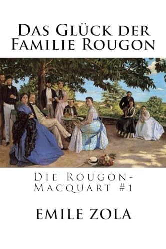 Das Glück der Familie Rougon: Die Rougon-Macquart #1