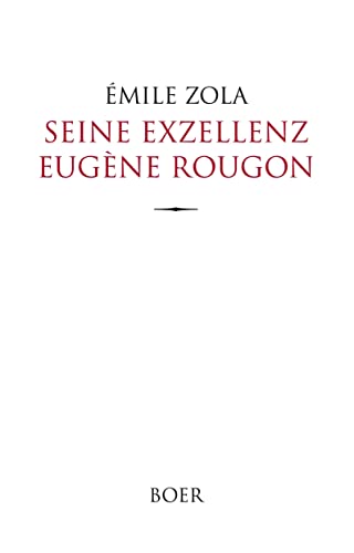 Seine Exzellenz Eugène Rougon: Aus dem Französischen übersetzt von Armin Schwarz