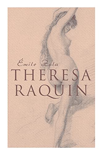 Theresa Raquin: Historical Novel von e-artnow