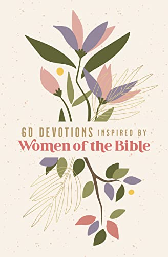 60 Devotions Inspired by Women of the Bible von Zondervan