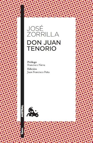 Don Juan Tenorio: Prólogo de Francisco Nieva. Edición y guía de lectura de Juan Francisco Peña (Clásica) von Austral