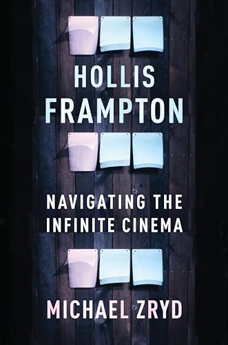 Hollis Frampton: Navigating the Infinite Cinema (Film and Culture) von Columbia University Press