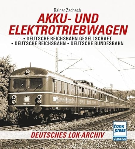 Akku- und Elektrotriebwagen (Deutsches Lok-Archiv) von Motorbuch Verlag