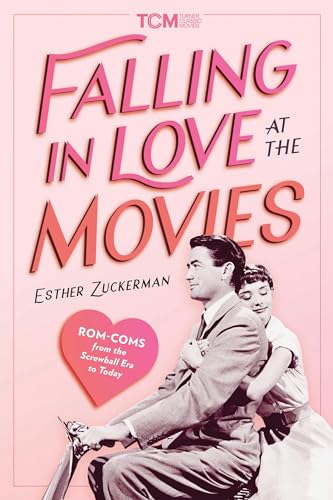 Falling in Love at the Movies: Rom-Coms from the Screwball Era to Today (Turner Classic Movies) von Running Press Adult